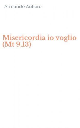 Misericordia io voglio (Mt 9,13)