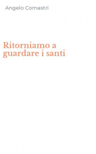 Ritorniamo a guardare i santi