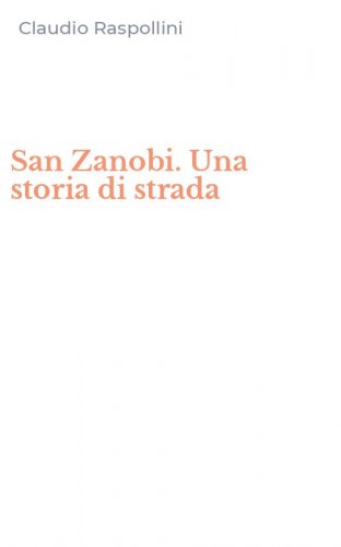 San Zanobi. Una storia di strada