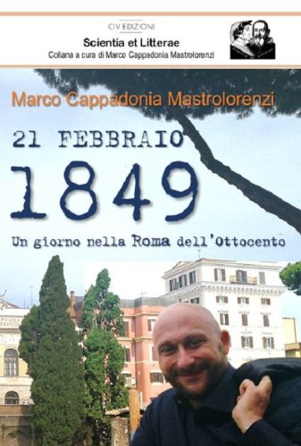21 febbraio 1849. Un giorno nella Roma dell'Ottocento