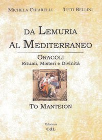 Da Lemuria al Mediterraneo. Oracoli, rituali, misteri e divinit&agrave;