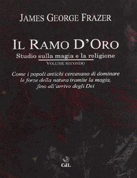 Il ramo d'oro. Studio sulla magia e la religione