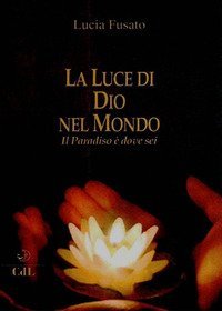 La luce di Dio nel mondo. Il paradiso &egrave; dove sei