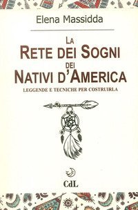 La rete dei sogni dei nativi d'America. Leggende e tecniche per costruirla