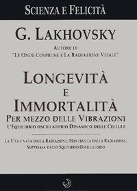 Longevit&agrave; e immortalit&agrave;. Per mezzo delle vibrazioni