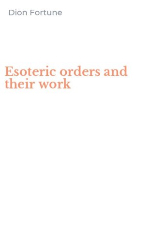 Esoteric orders and their work