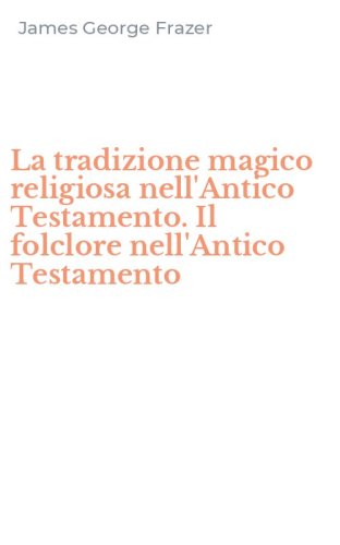 La tradizione magico religiosa nell'Antico Testamento. Il folclore nell'Antico Testamento