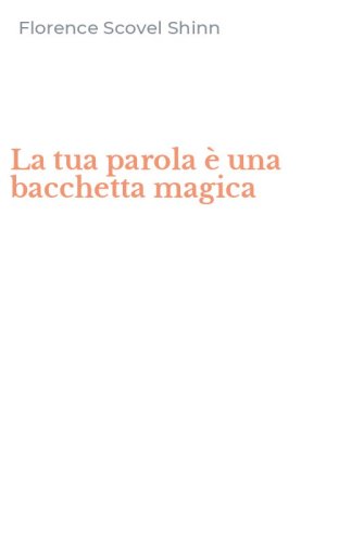 La tua parola &egrave; una bacchetta magica