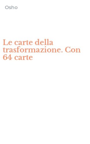 Le carte della trasformazione. Con 64 carte