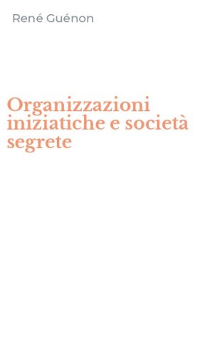 Organizzazioni iniziatiche e societ&agrave; segrete