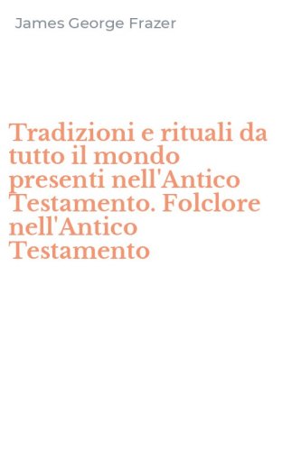 Tradizioni e rituali da tutto il mondo presenti nell'Antico Testamento. Folclore nell'Antico Testamento