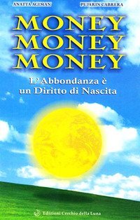 Money money money. L'abbondanza &egrave; un diritto di nascita