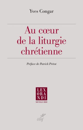 AU COEUR DE LA LITURGIE CHRETIENNE