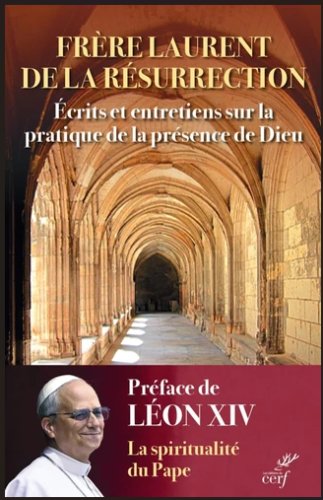 ECRITS ET ENTRETIENS SUR LA PRATIQUE DE LA PRESENCE DE DIEU