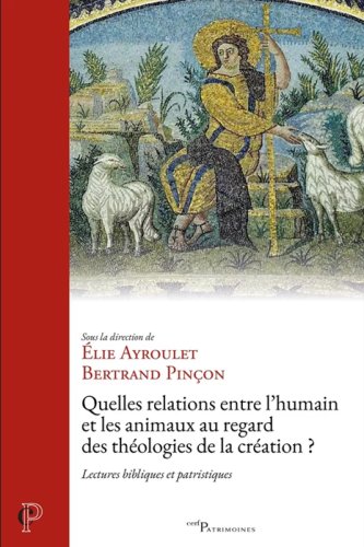 QUELLES RELATIONS ENTRE L'HUMAIN ET LES ANIMAUX REGARD DES THEOLOGIES - DE LA CREATION?