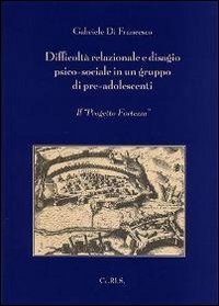 Difficolt&agrave; relazionale e disagio psico-sociale in un gruppo di pre-adolescenti. Il progetto Fortezza