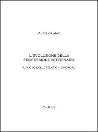 L'evoluzione della professione veterinaria. Il ruolo delle relazioni sindacali