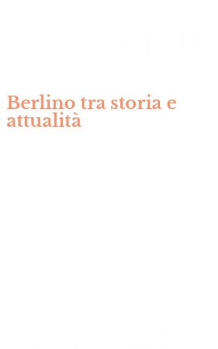 Berlino tra storia e attualit&agrave;