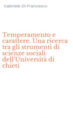 Temperamento e carattere. Una ricerca tra gli strumenti di scienze sociali dell'Universit&agrave; di chieti