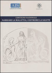 Narrare la malattia, costruire la salute. Convegno nazionale (Pisa, 26 febbraio 2016)