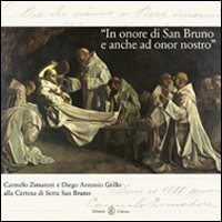 &laquo;In onore di San Bruno e anche in onor nostro&raquo;. Carmelo Zimatore e Diego Antonio Grillo alla Certosa di Serra San Bruno