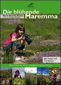 Die bl&uuml;hende Maremma. D&uuml;nen, Pinienwald, Macchia, Sumpfgebiet, H &uuml;gel und Bergzone