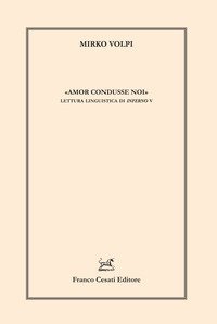&laquo;Amor condusse noi&raquo;. Lettura linguistica di Inferno V