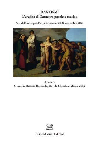 Dantismi. L'eredit&agrave; di Dante tra parole e musica. Atti del Convegno (Pavia-Cremona, 24-26 novembre 2021)