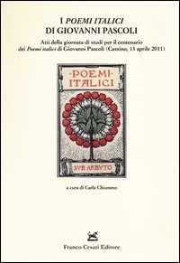 I &laquo;Poemi italici&raquo; di Giovanni Pascoli. Atti della Giornata di studio (Cassino, 13 aprile 2011)
