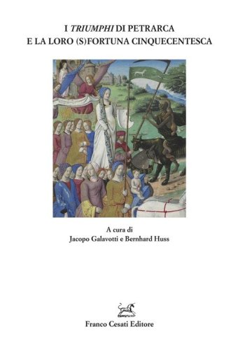 I &laquo;Triumphi&raquo; di Petrarca e la loro (s)fortuna cinquecentesca