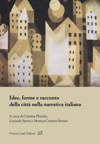 Idee, forme e racconto della citt&agrave; nella narrativa