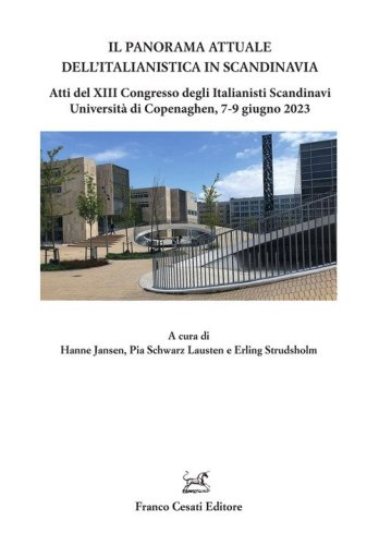 Il panorama attuale dell'italianistica in Scandinavia. Atti del 13&ordm; Congresso degli Italianisti Scandinavi (Universit&agrave; di Copenaghen, 7-9 giugno 2023)