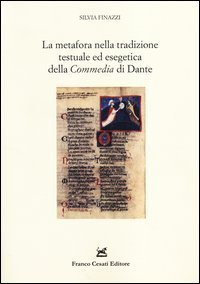La metafora nella tradizione testuale ed esegetica della &laquo;Commedia&raquo; di Dante. Problemi ecdotici e ricerca delle fonti
