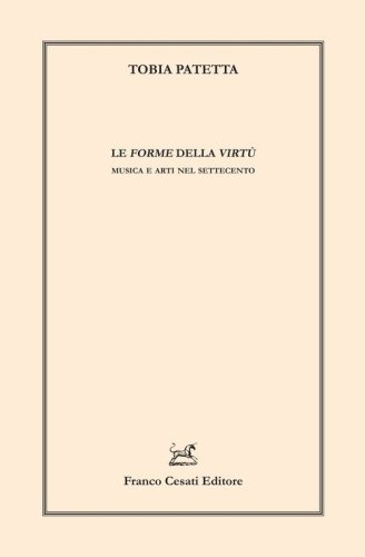 Le forme della virt&ugrave;. Musica e arti nel Settecento