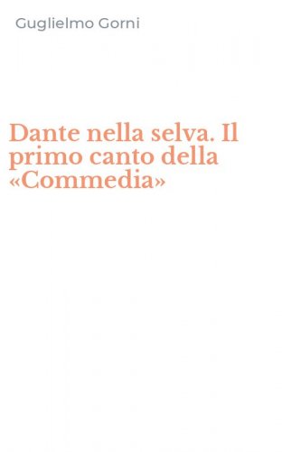 Dante nella selva. Il primo canto della &laquo;Commedia&raquo;