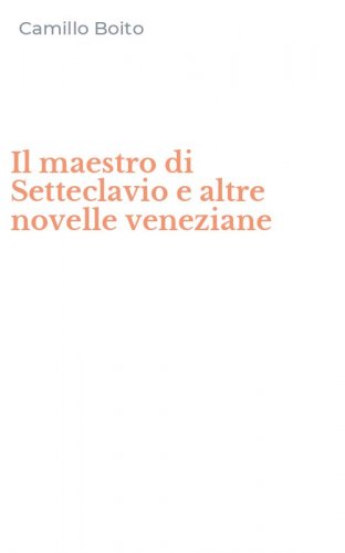 Il maestro di Setteclavio e altre novelle veneziane
