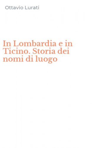In Lombardia e in Ticino. Storia dei nomi di luogo