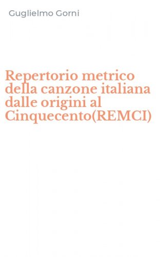 Repertorio metrico della canzone italiana dalle origini al Cinquecento(REMCI)