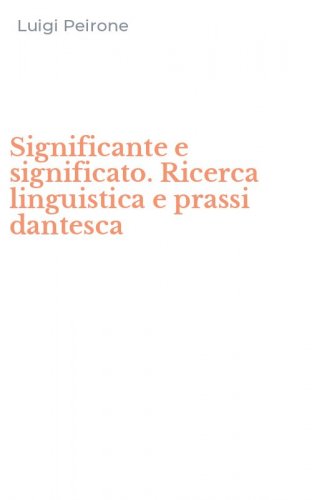 Significante e significato. Ricerca linguistica e prassi dantesca
