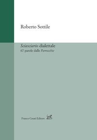 Sciasciario dialettale. 67 parole dalle &laquo;Parrocchie&raquo;