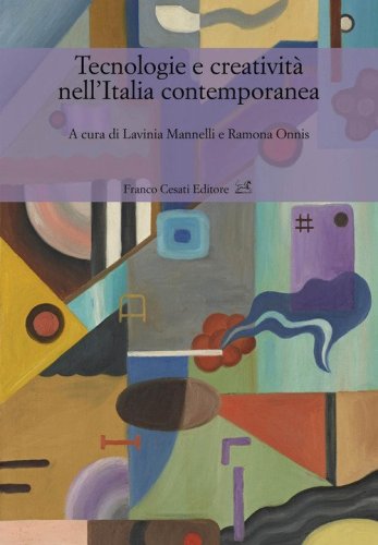 Tecnologie e creativit&agrave; nell'Italia contemporanea
