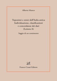 Toponimi e etnici dell'Italia antica. Individuazione, classificazioni e concordanze dei dati (Lettera A). Saggio di un censimento