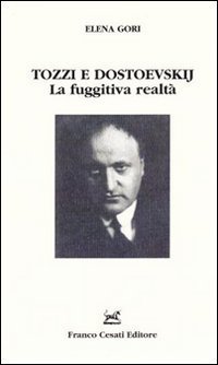 Tozzi e Dostoevskij. La fuggitiva realt&agrave;