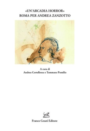 &laquo;Un'Arcadia horror&raquo;. Roma per Andrea Zanzotto