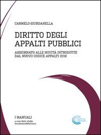 Diritto degli appalti pubblici. Aggiornato alle novit&agrave; del nuovo codice appalti 2016