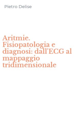Aritmie. Fisiopatologia e diagnosi: dall'ECG al mappaggio tridimensionale