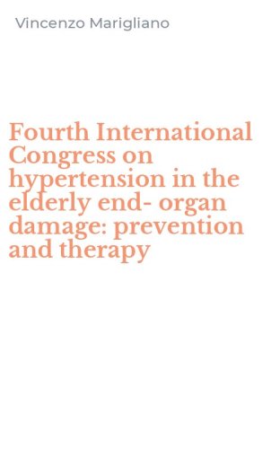Fourth International Congress on hypertension in the elderly end-organ damage: prevention and therapy