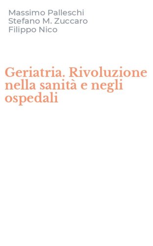 Geriatria. Rivoluzione nella sanit&agrave; e negli ospedali
