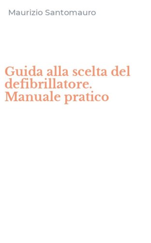 Guida alla scelta del defibrillatore. Manuale pratico