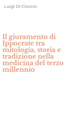 Il giuramento di Ippocrate tra mitologia, storia e tradizione nella medicina del terzo millennio